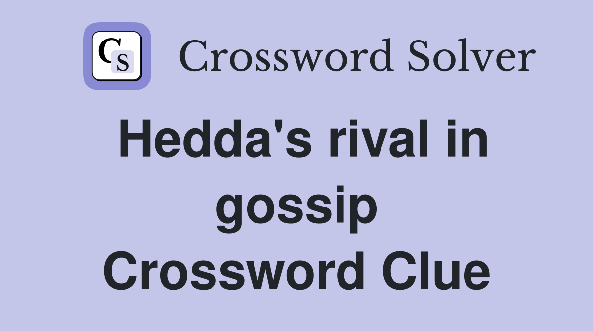 Hedda's rival in gossip Crossword Clue Answers Crossword Solver